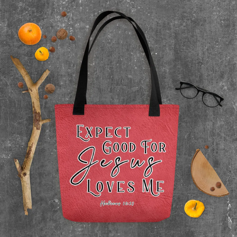 Limited Edition Premium Tote Bag - Expect Good For Jesus Loves Me (Design: Textured Red)